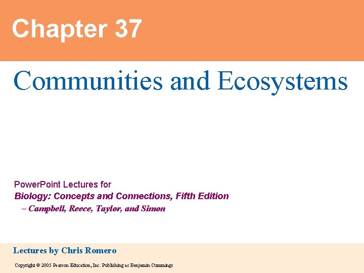 Chapter 37 Communities and Ecosystems Power. Point Lectures for Biology: Concepts and Connections, Fifth