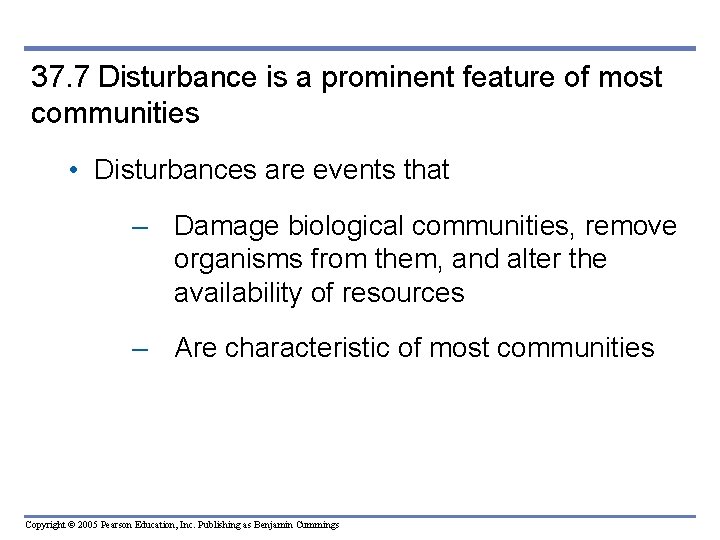 37. 7 Disturbance is a prominent feature of most communities • Disturbances are events