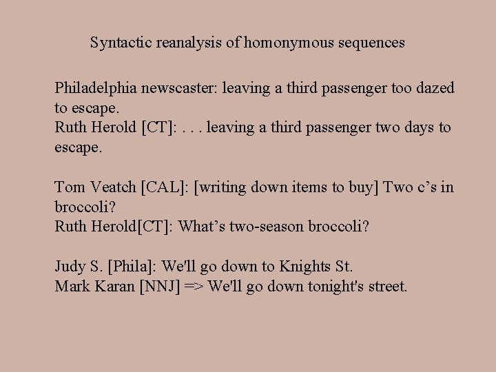 Syntactic reanalysis of homonymous sequences Philadelphia newscaster: leaving a third passenger too dazed to
