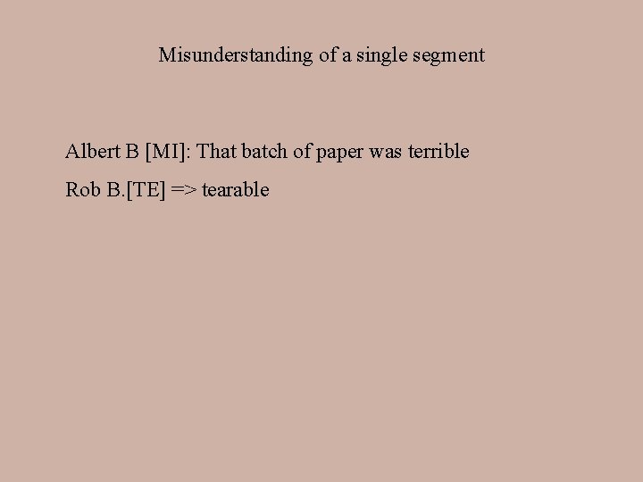 Misunderstanding of a single segment Albert B [MI]: That batch of paper was terrible