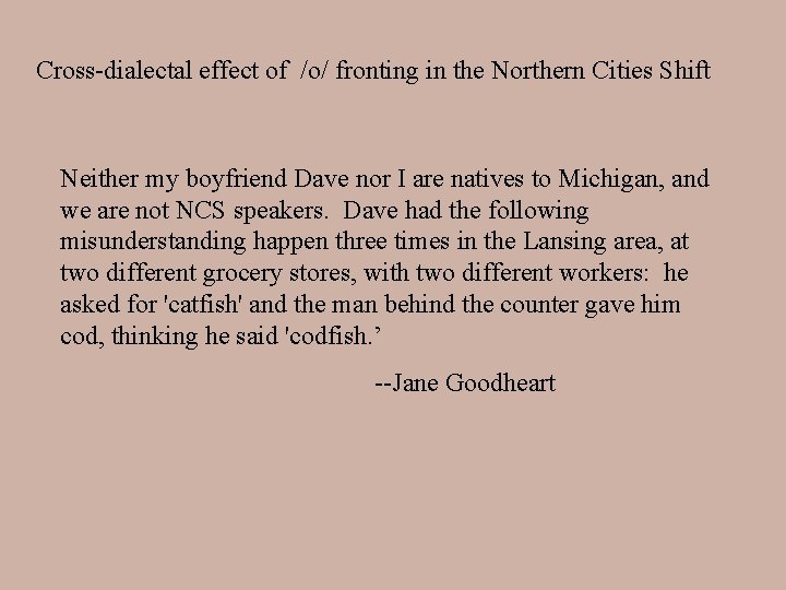Cross-dialectal effect of /o/ fronting in the Northern Cities Shift Neither my boyfriend Dave