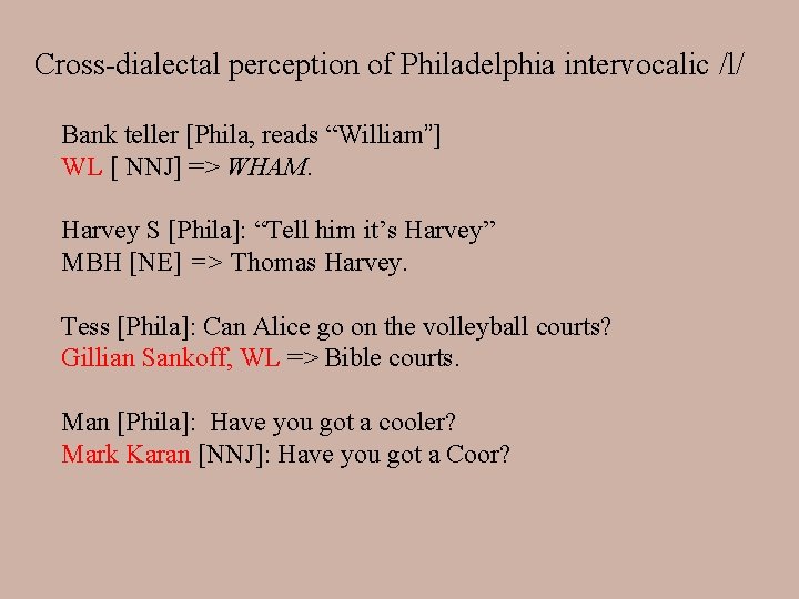 Cross-dialectal perception of Philadelphia intervocalic /l/ Bank teller [Phila, reads “William”] WL [ NNJ]