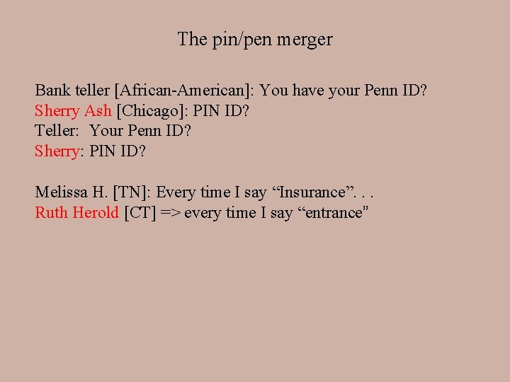 The pin/pen merger Bank teller [African-American]: You have your Penn ID? Sherry Ash [Chicago]: