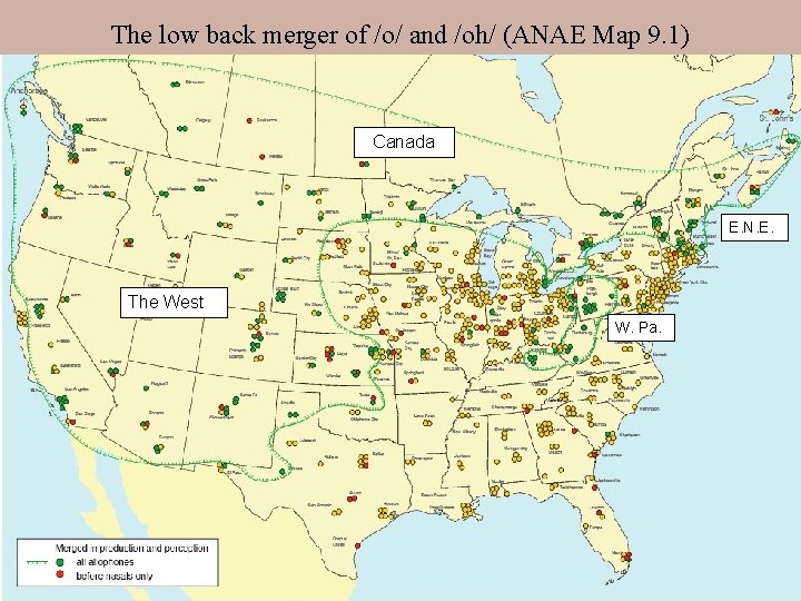 The low back merger of /o/ and /oh/ (ANAE Map 9. 1) Canada E.