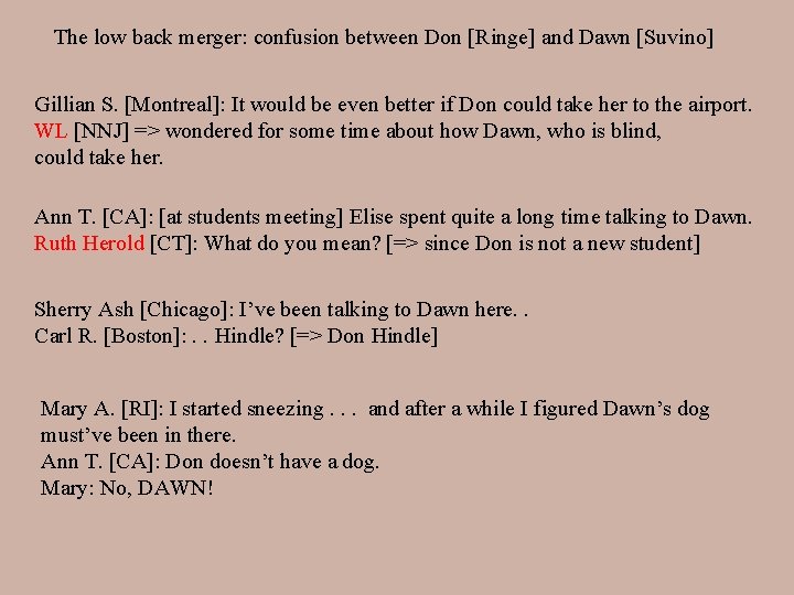 The low back merger: confusion between Don [Ringe] and Dawn [Suvino] Gillian S. [Montreal]:
