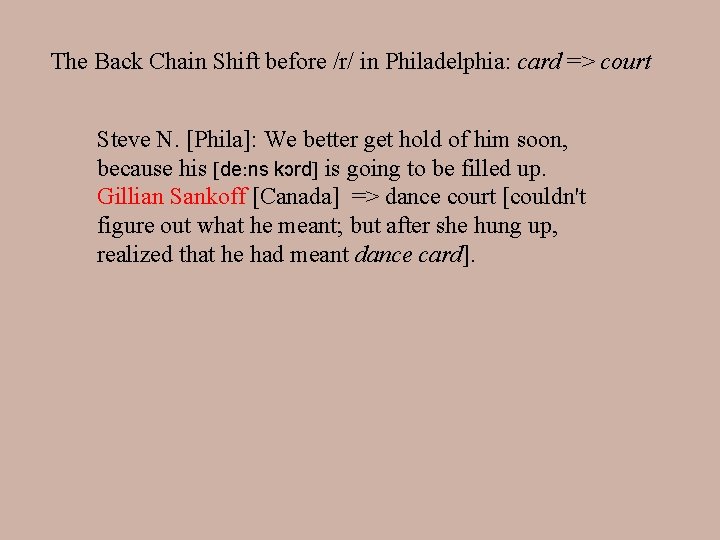 The Back Chain Shift before /r/ in Philadelphia: card => court Steve N. [Phila]: