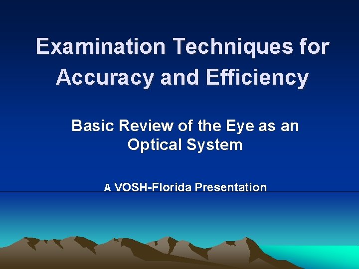 Examination Techniques for Accuracy and Efficiency Basic Review of the Eye as an Optical