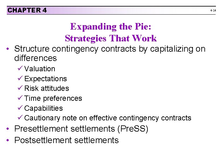 CHAPTER 4 4 -14 Expanding the Pie: Strategies That Work • Structure contingency contracts