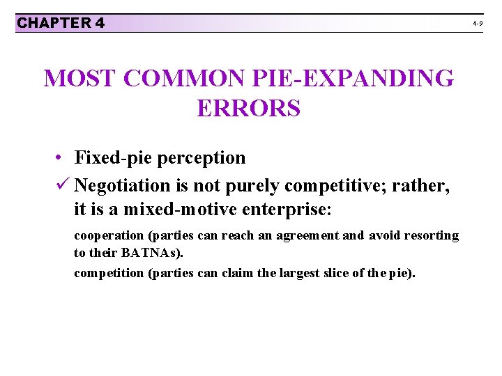 CHAPTER 4 MOST COMMON PIE-EXPANDING ERRORS • Fixed-pie perception ü Negotiation is not purely