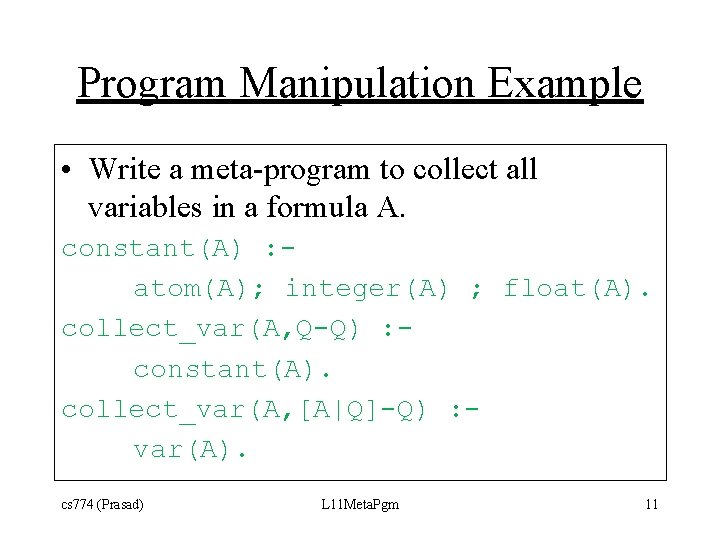 Program Manipulation Example • Write a meta-program to collect all variables in a formula