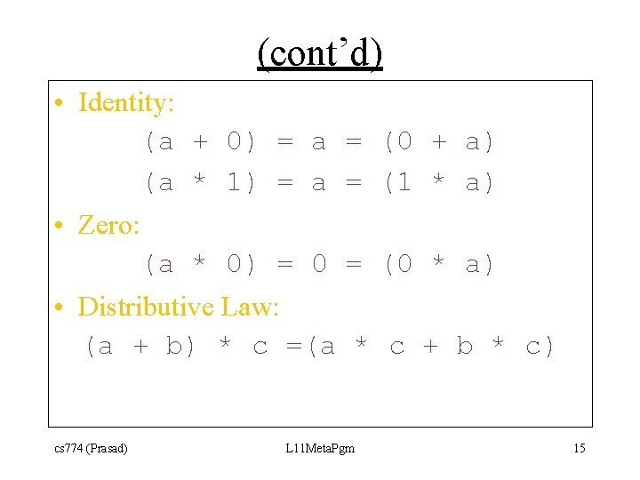 (cont’d) • Identity: (a + 0) = a = (0 + a) (a *