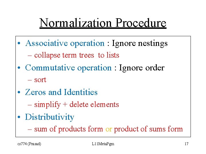 Normalization Procedure • Associative operation : Ignore nestings – collapse term trees to lists