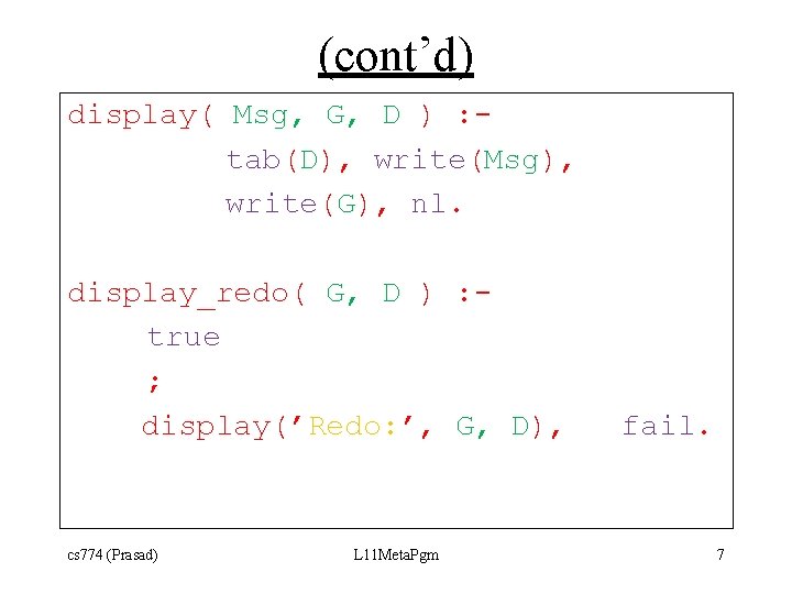 (cont’d) display( Msg, G, D ) : tab(D), write(Msg), write(G), nl. display_redo( G, D