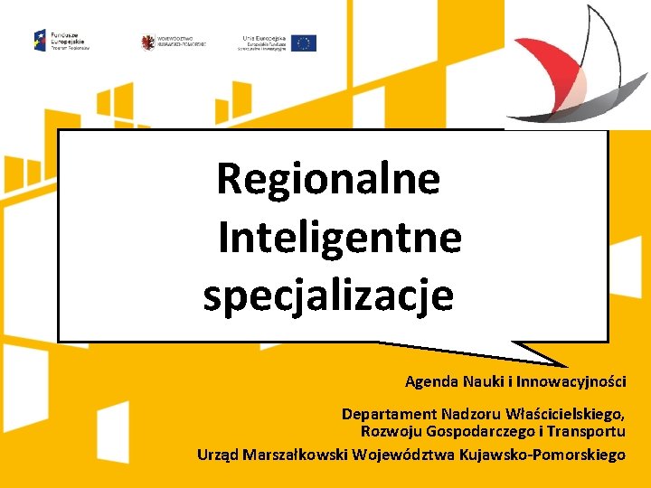 Regionalne Inteligentne specjalizacje Agenda Nauki i Innowacyjności Departament Nadzoru Właścicielskiego, Rozwoju Gospodarczego i Transportu