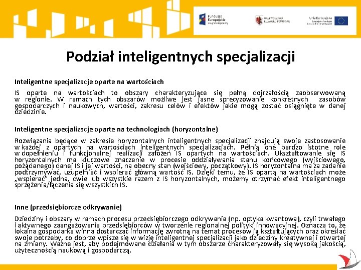 Podział inteligentnych specjalizacji Inteligentne specjalizacje oparte na wartościach IS oparte na wartościach to obszary