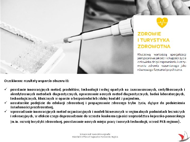 Oczekiwane rezultaty wsparcia obszaru IS: ü powstanie innowacyjnych metod, produktów, technologii i usług opartych