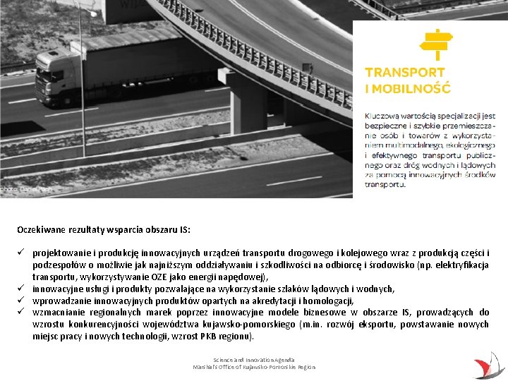 Oczekiwane rezultaty wsparcia obszaru IS: ü projektowanie i produkcję innowacyjnych urządzeń transportu drogowego i