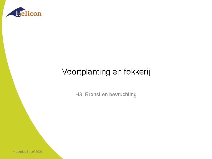Voortplanting en fokkerij H 3. Bronst en bevruchting maandag 7 juni 2021 