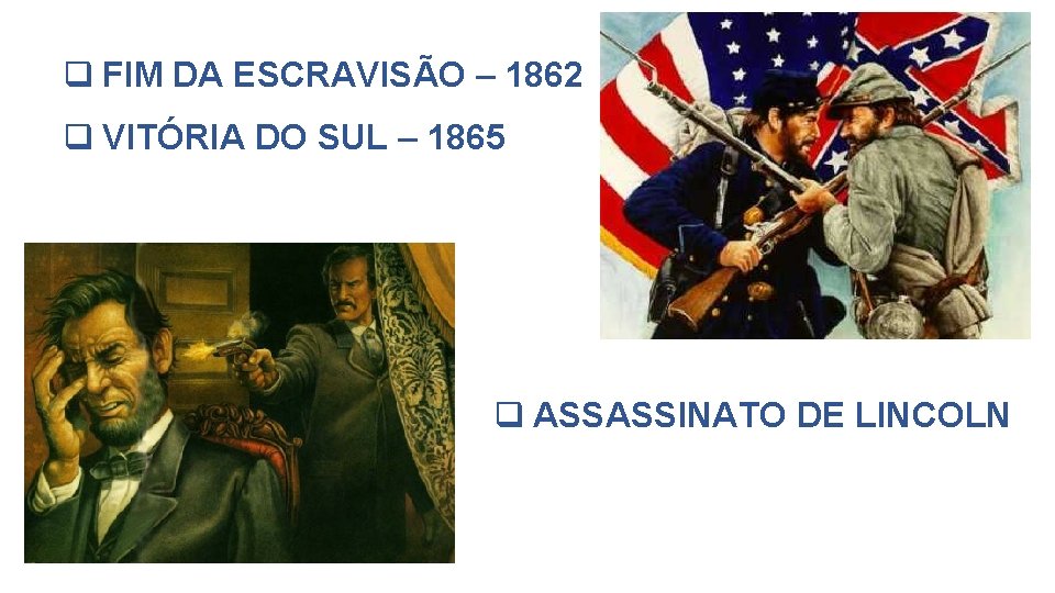 q FIM DA ESCRAVISÃO – 1862 q VITÓRIA DO SUL – 1865 q ASSASSINATO