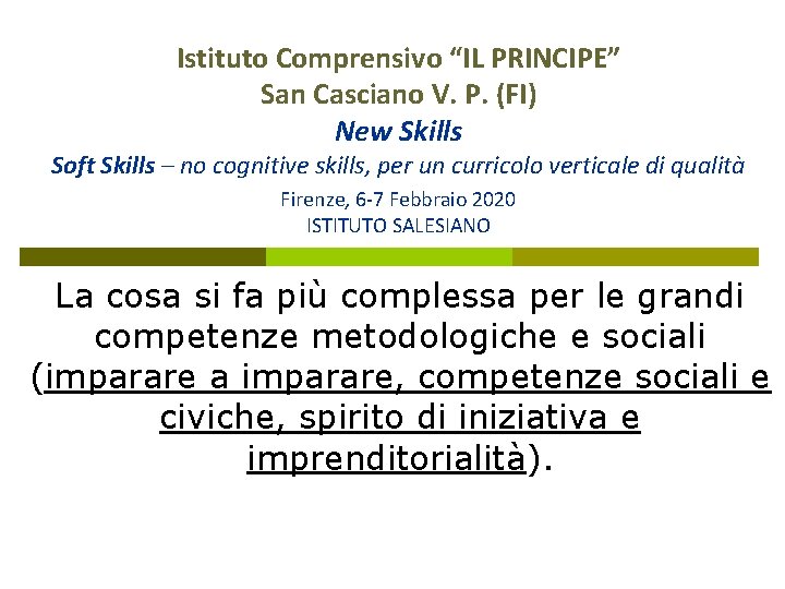 Istituto Comprensivo “IL PRINCIPE” San Casciano V. P. (FI) New Skills Soft Skills –