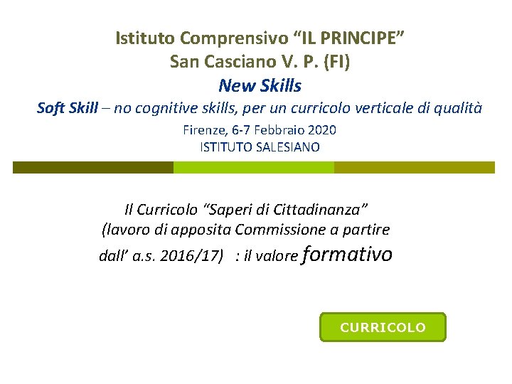 Istituto Comprensivo “IL PRINCIPE” San Casciano V. P. (FI) New Skills Soft Skill –