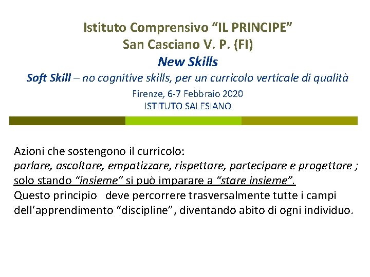 Istituto Comprensivo “IL PRINCIPE” San Casciano V. P. (FI) New Skills Soft Skill –