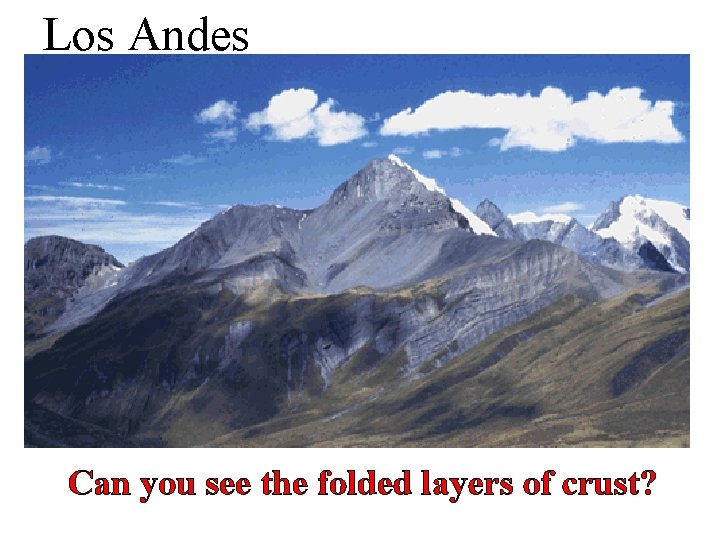 Los Andes Can you see the folded layers of crust? 