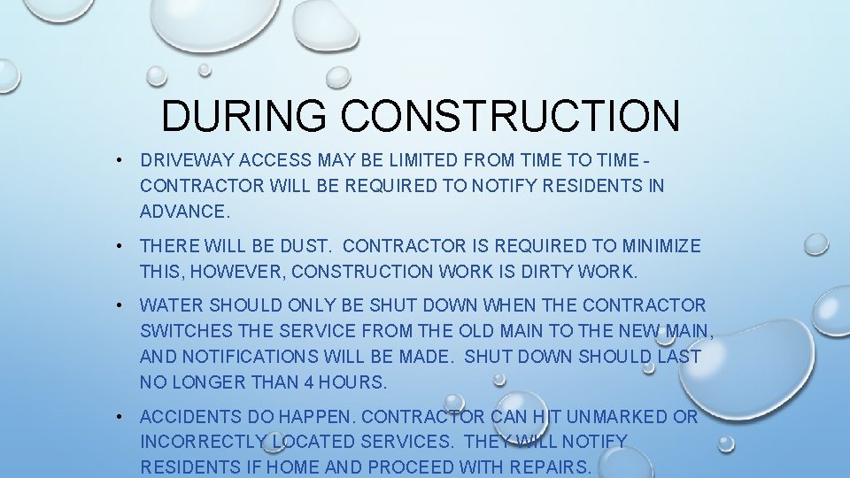 DURING CONSTRUCTION • DRIVEWAY ACCESS MAY BE LIMITED FROM TIME TO TIME CONTRACTOR WILL