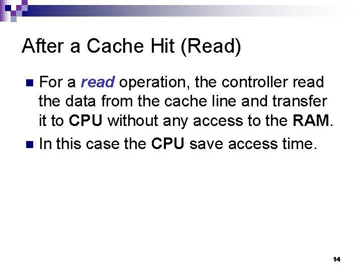 After a Cache Hit (Read) For a read operation, the controller read the data