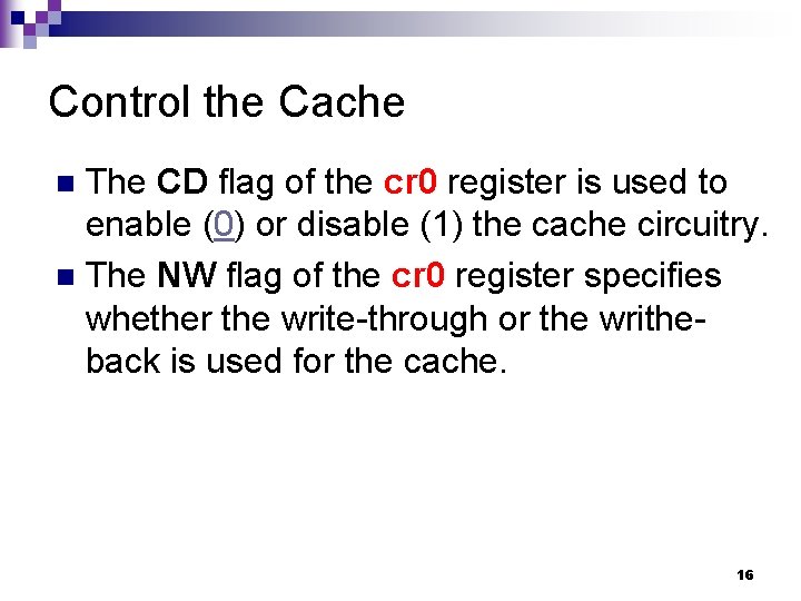 Control the Cache The CD flag of the cr 0 register is used to