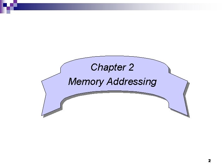 Chapter 2 Memory Addressing 2 