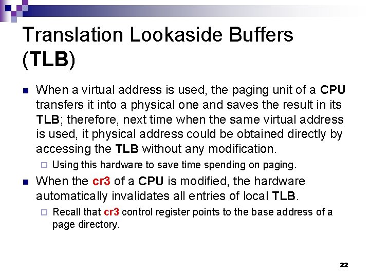 Translation Lookaside Buffers (TLB) n When a virtual address is used, the paging unit