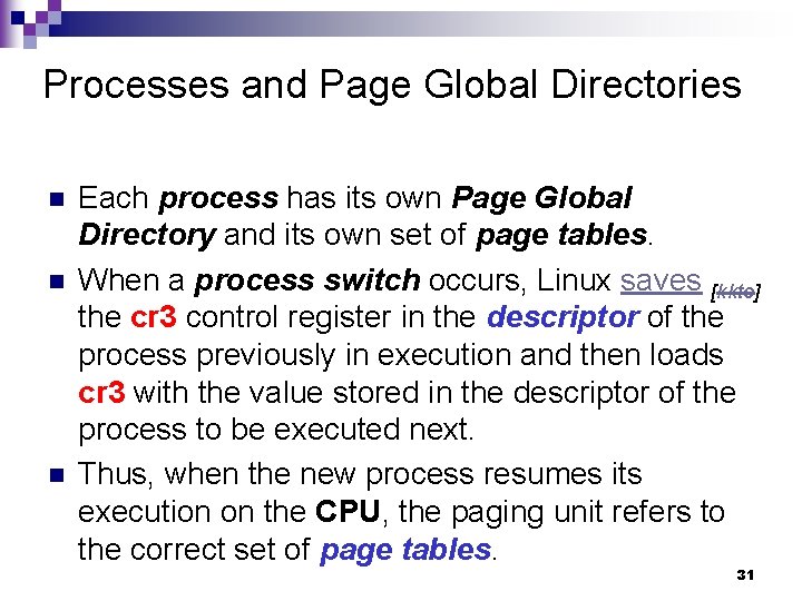 Processes and Page Global Directories n n n Each process has its own Page