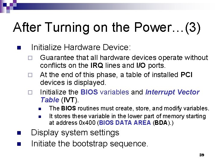 After Turning on the Power…(3) n Initialize Hardware Device: ¨ ¨ ¨ Guarantee that