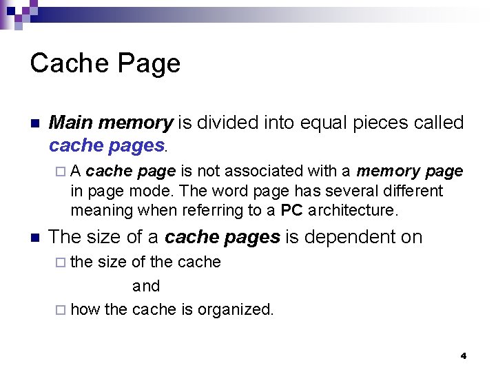 Cache Page n Main memory is divided into equal pieces called cache pages. ¨A
