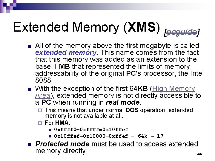 Extended Memory (XMS) [pcguide] n n All of the memory above the first megabyte