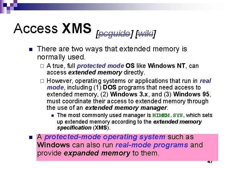 Access XMS [pcguide] [wiki] n There are two ways that extended memory is normally