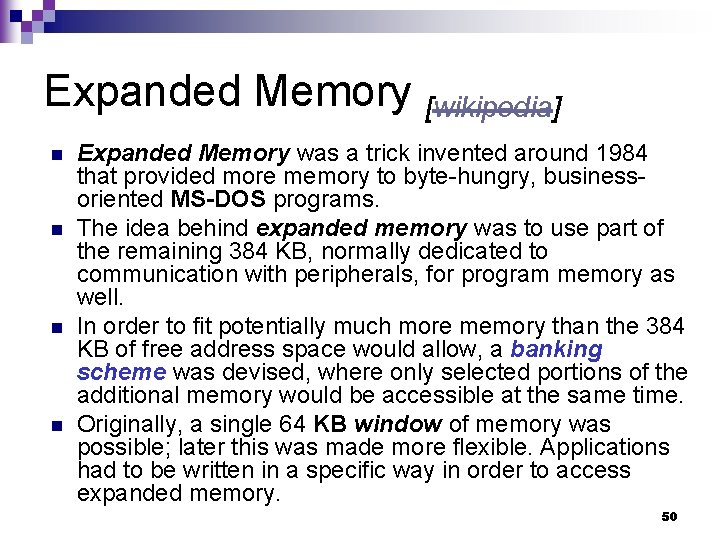 Expanded Memory [wikipedia] n n Expanded Memory was a trick invented around 1984 that
