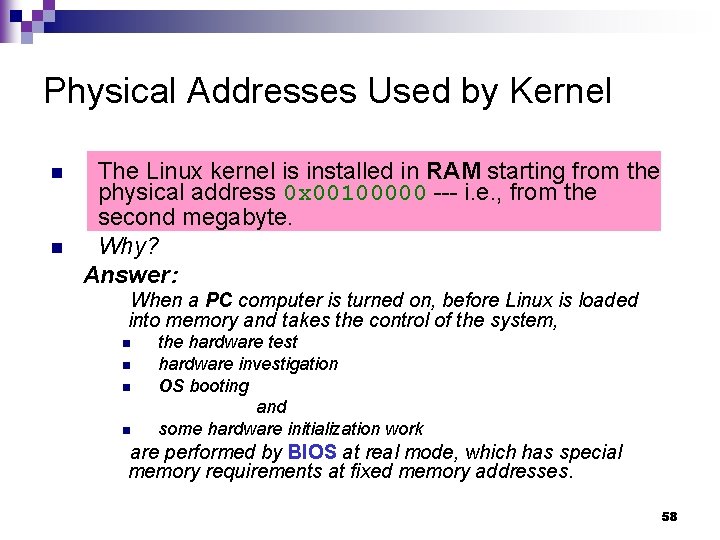 Physical Addresses Used by Kernel n n The Linux kernel is installed in RAM