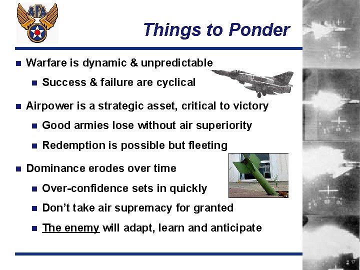 Things to Ponder n Warfare is dynamic & unpredictable n n n Success &