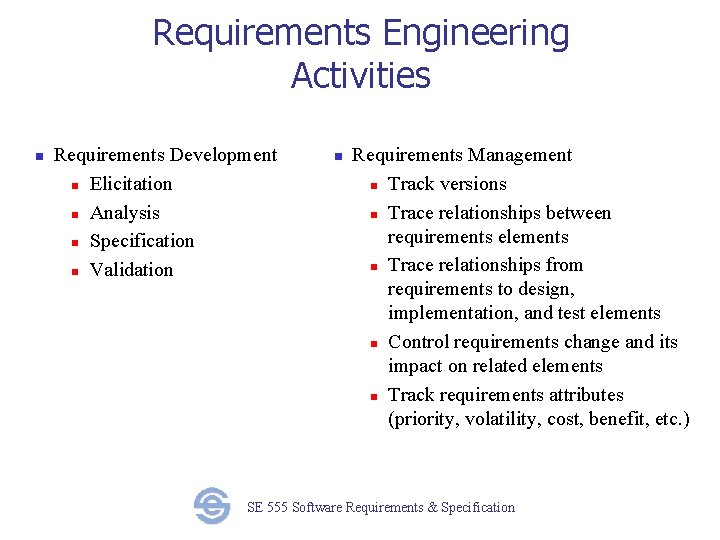 Requirements Engineering Activities n Requirements Development n Elicitation n Analysis n Specification n Validation