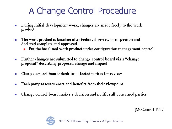 A Change Control Procedure n n n During initial development work, changes are made