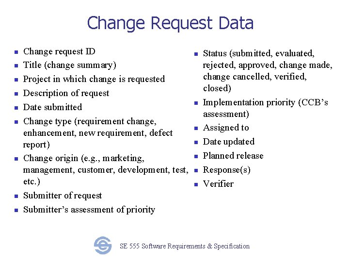 Change Request Data n n n n n Change request ID Title (change summary)