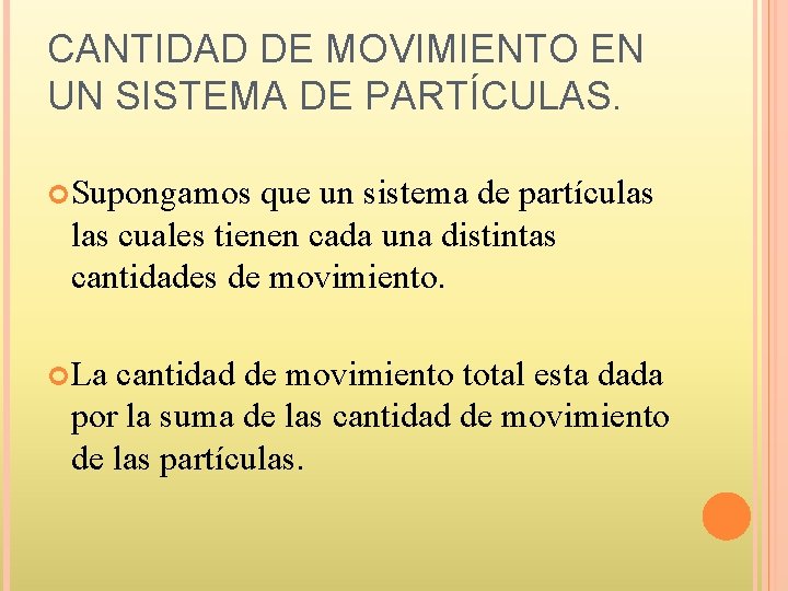 CANTIDAD DE MOVIMIENTO EN UN SISTEMA DE PARTÍCULAS. Supongamos que un sistema de partículas