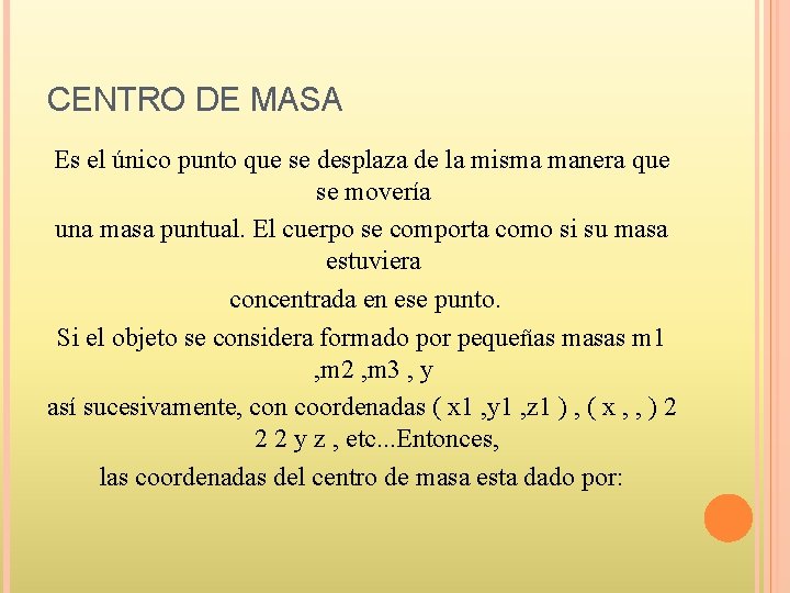 CENTRO DE MASA Es el único punto que se desplaza de la misma manera