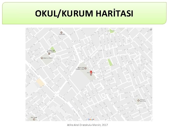 OKUL/KURUM HARİTASI Atike Akel Oratokulu-Mersin, 2017 