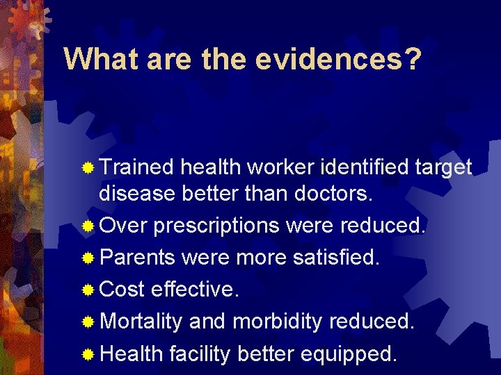 What are the evidences? ® Trained health worker identified target disease better than doctors.