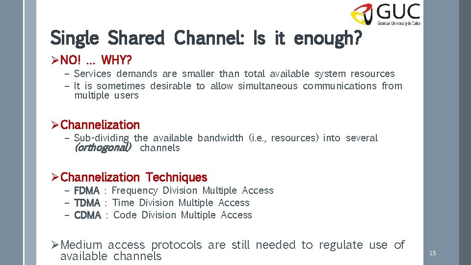 Single Shared Channel: Is it enough? ØNO! … WHY? – Services demands are smaller