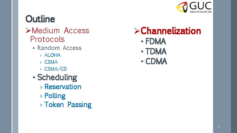 Outline ØMedium Access Protocols • Random Access › ALOHA › CSMA/CD ØChannelization • FDMA