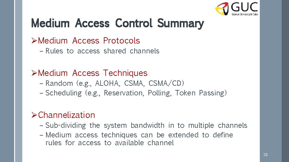 Medium Access Control Summary ØMedium Access Protocols – Rules to access shared channels ØMedium
